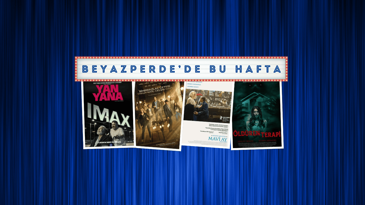 Vizyondaki Filmler: “Yan Yana”, “Sihirbazlar Çetesi 3: Daha Bir Şey Görmediniz”, “Mavi Ay”